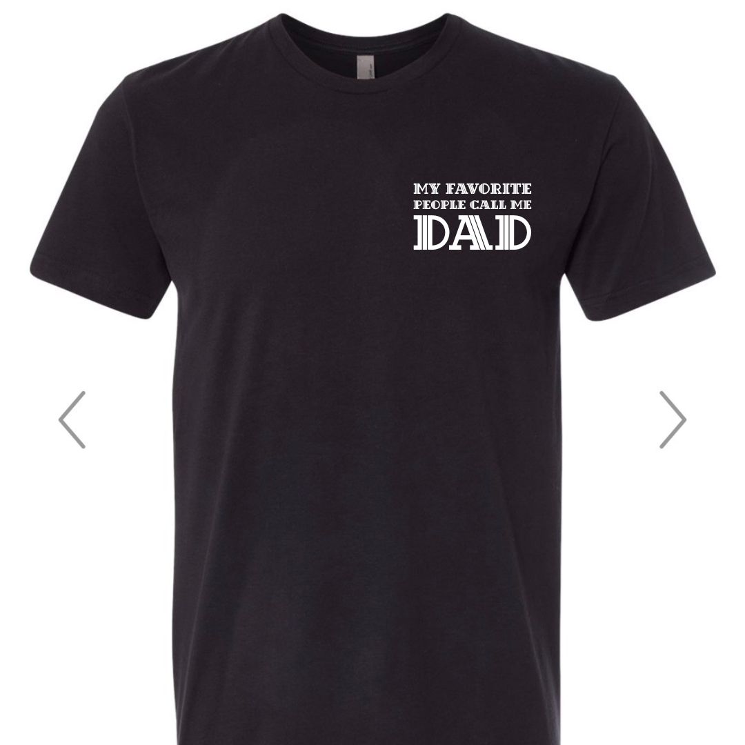 My Favorite People Call Me Dad | Front T-Shirt