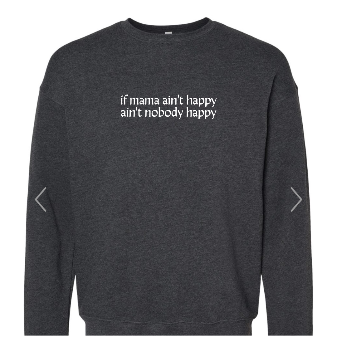 Mama Ain’t Happy | Crewneck